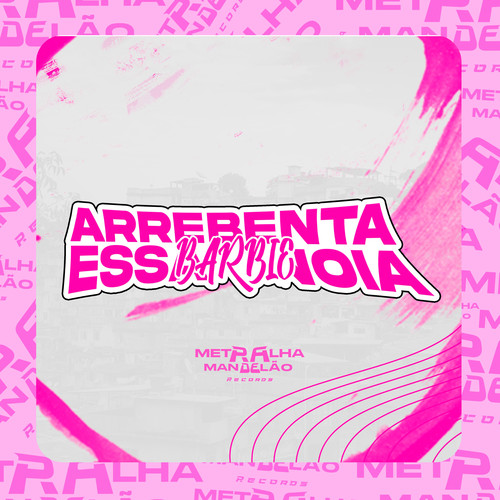 ARREBENTA ESSA BARBIE NOIA (Explicit)