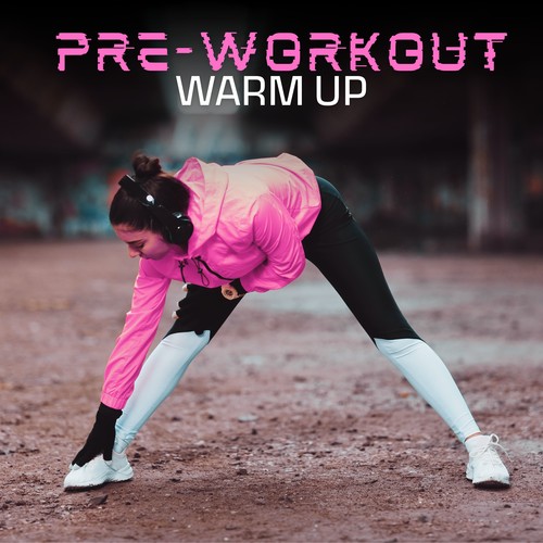 Pre-Workout Warm Up: Chill Out Music for Stretching Routine
