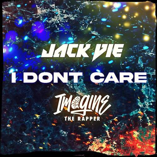 I Dont Care (Explicit)