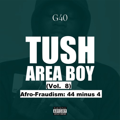 Tush Area Boy, Vol. 8: AfroFraudism: 44 minus 4 (Explicit)