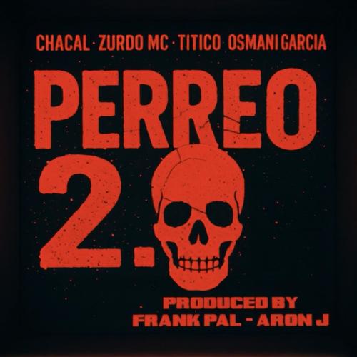 PERREO 2.0 (feat. Zurdo Mc, Osmani Garcia & Un Titico)