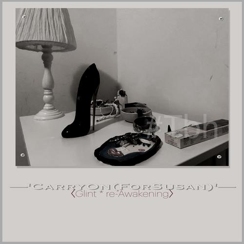 〈Glint * re-Awakening〉: 'CarryOn (ForSusan) ' (Glint Remix)