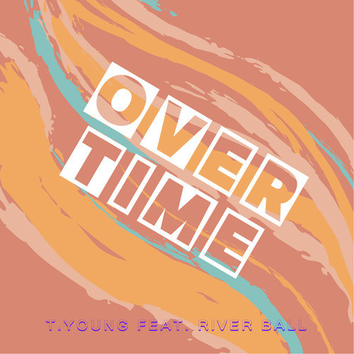 OVER TIME (feat. T.YOUNG & RIVER BALL)