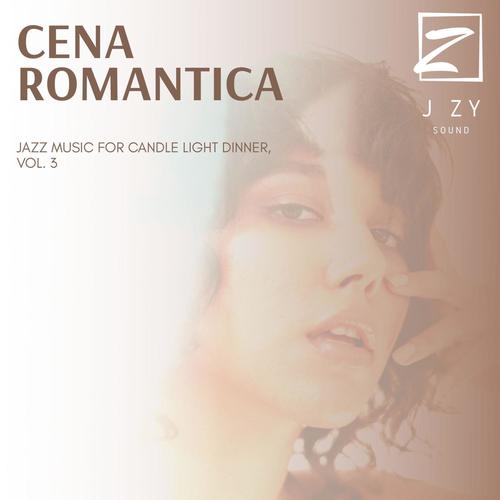 Cena Romantica - Jazz Music For Candle Light Dinner, Vol. 3