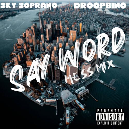 Say Word Mess Mix (feat. DroopBino) [Explicit]