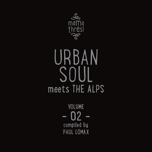 Urban Soul meets the Alps / Mama Thresl, Vol. 2 (Compiled by Paul Lomax)