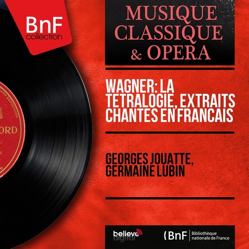 Wagner: La tétralogie, extraits chantés en français (Mono Version)