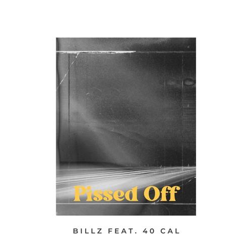 Pissed Off (feat. Lowertown Billz & 40 Cal) [Explicit]