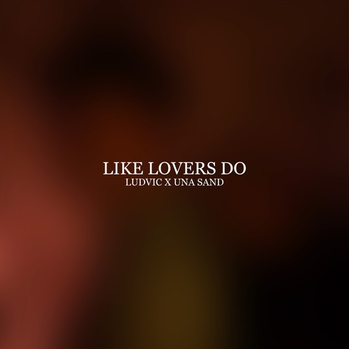 Like Lovers Do