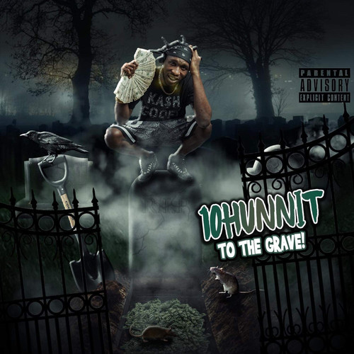 10hunnit to the Grave (Explicit)