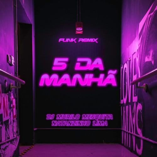 5 DA MANHÃ (FUNK REMIX)