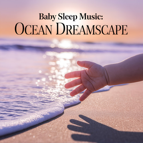 Baby Sleep Music: Ocean Dreamscape