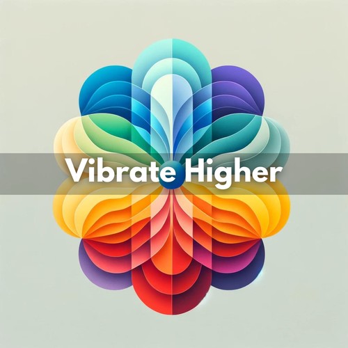 Vibrate Higher: Music for Deep Chakra Awakening
