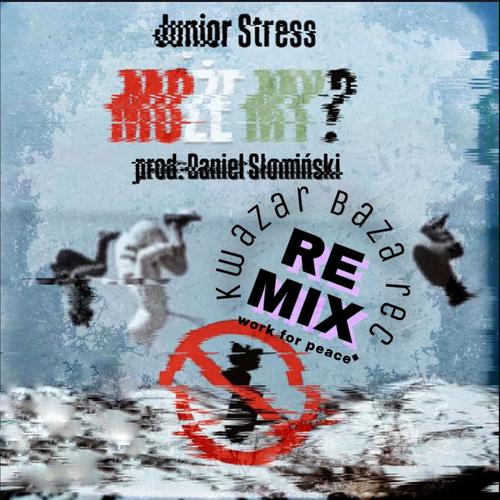 Może My? (Work For Peace - BazaRec) (Kwazar Remix) [Explicit]