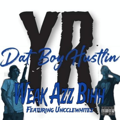 Weak Azz Bihh (feat. Uncclewhitez) [Explicit]