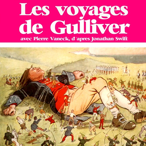 Jonathan Swift : Les voyages de Gulliver(Les plus beaux contes pour enfants)