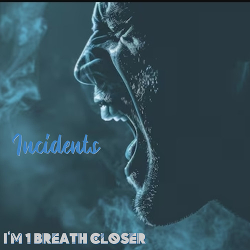 I'm 1 Breath Closer