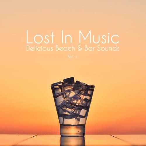 Lost in Music - Delicious Beach & Bar Sounds, Vol. 1