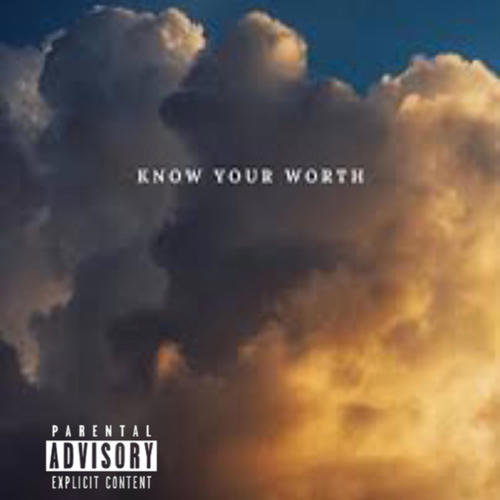 Know Your Worth (Explicit)