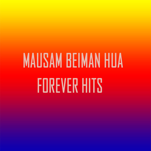 Mausam Beiman Hua
