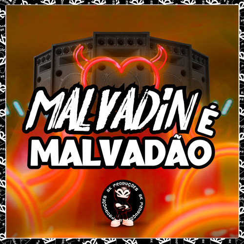 MALVADIN É MALVADÃO (Explicit)