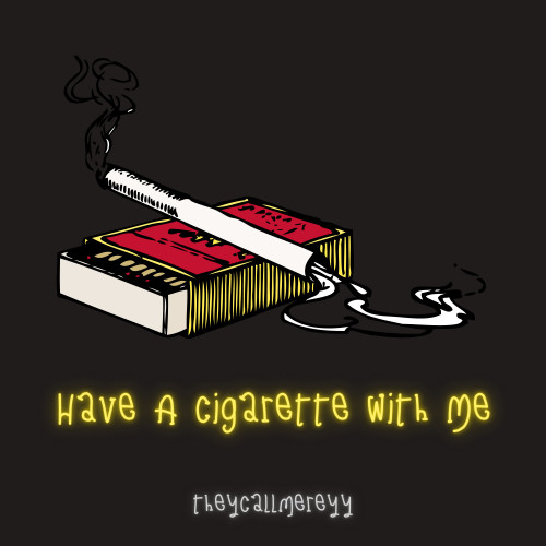 Have A Cigarette With Me