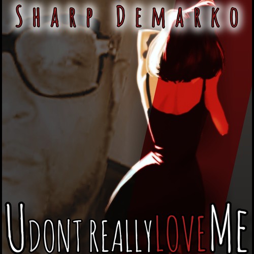 U Don't Really Love Me