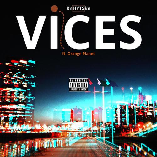 VICES (feat. Orange Planet) [Explicit]