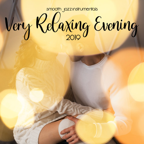 Smooth Jazz Instrumentals for Very Relaxing Evening 2019