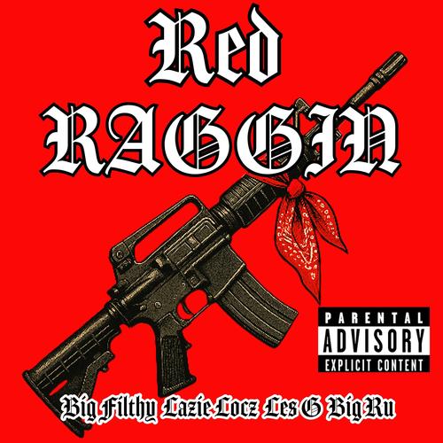 Red Raggin (feat. Lazie Locz, Les G & Big Ru) [Explicit]