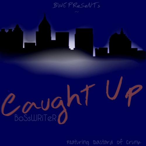 Caught Up (feat. Bastard Of Crunk) [Explicit]
