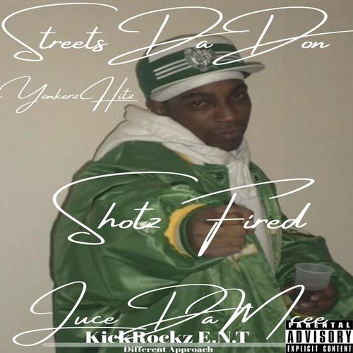 Shotz Fired by StreetsDaDon JuceDaMcee & Yonkerz Hitz KickRockz E.N.T Different Approach (feat. StreetsDaDon & JuceDaMcee) [Explicit]
