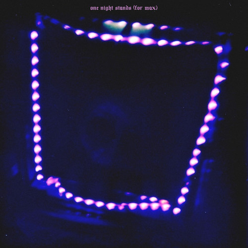 One Night Stands (For Max) [Explicit]