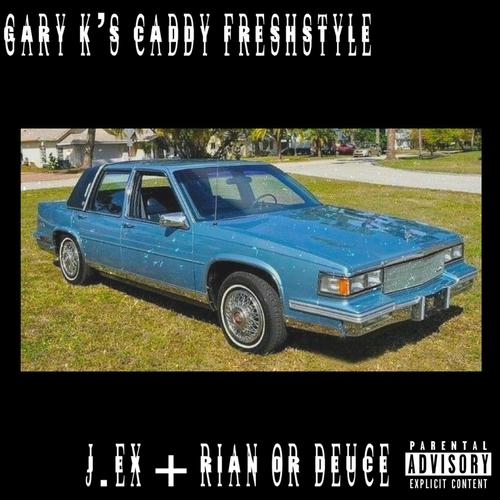 Gary K's Caddy Freshstyle (feat. Rian or Duece) [Explicit]