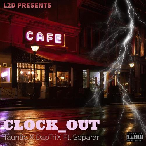 Clock Out (feat. TAUNTIC & Separar) [Explicit]