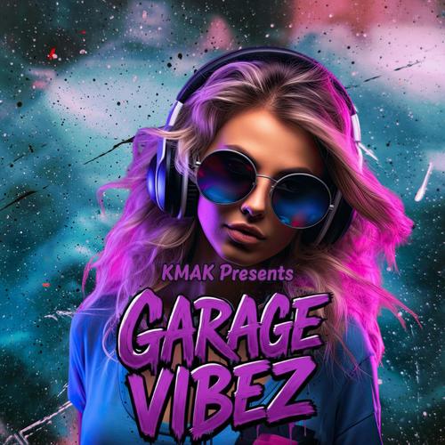 KMAK Presents GARAGE VIBEZ