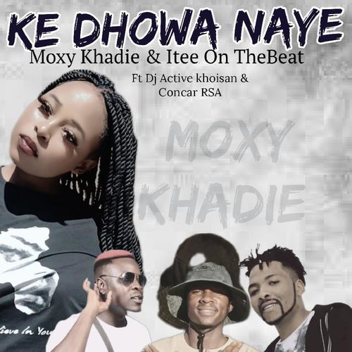 Ke Dhowa Naye (feat. Itee On TheBeat, Dj Active Khoisan & Concar Rsa)