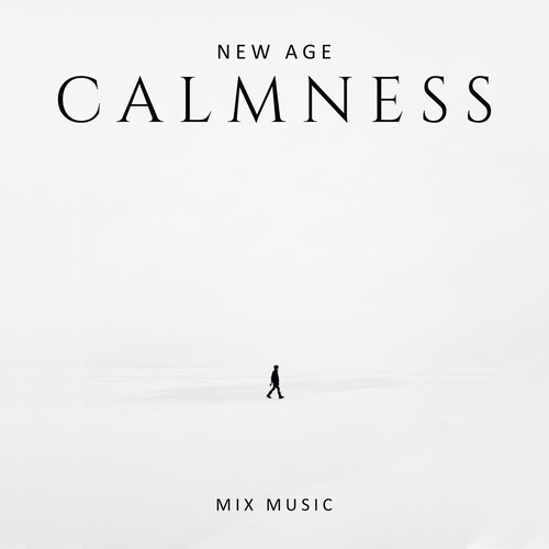 New Age Calmness Mix Music: Relaxing Songs Perfect for Yoga, Meditation, Relax, Sleep, Spa, Massage