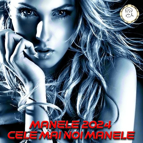 Manele 2024 Cele mai noi Manele
