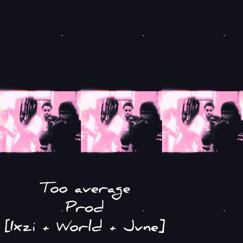 Too average (Explicit)
