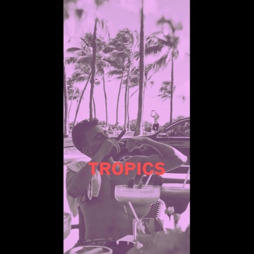 Tropics (Explicit)