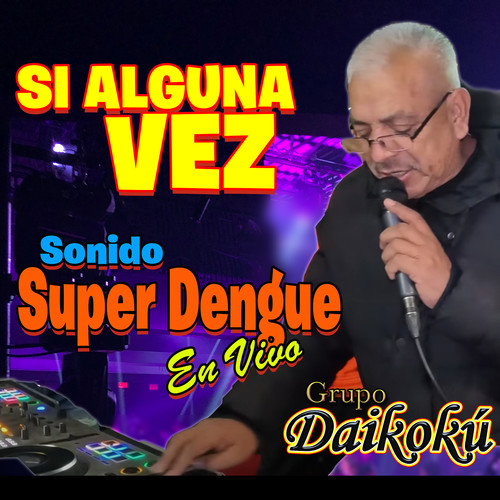 Si Alguna Vez Sonido Super Dengue En Vivo