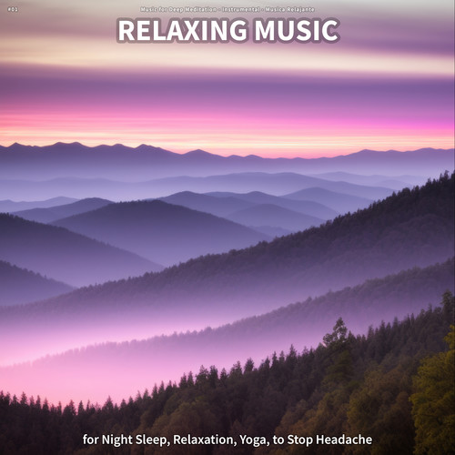 #01 Relaxing Music for Night Sleep, Relaxation, Yoga, to Stop Headache