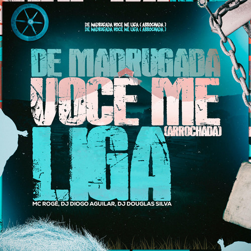 DE MADRUGADA VOCÊ ME LIGA (Arrochadeira) [Explicit]