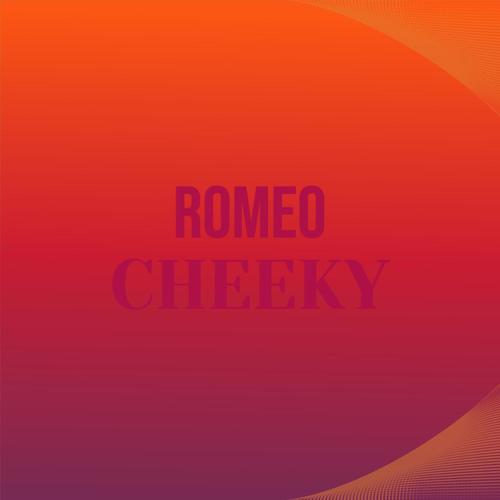 Romeo Cheeky