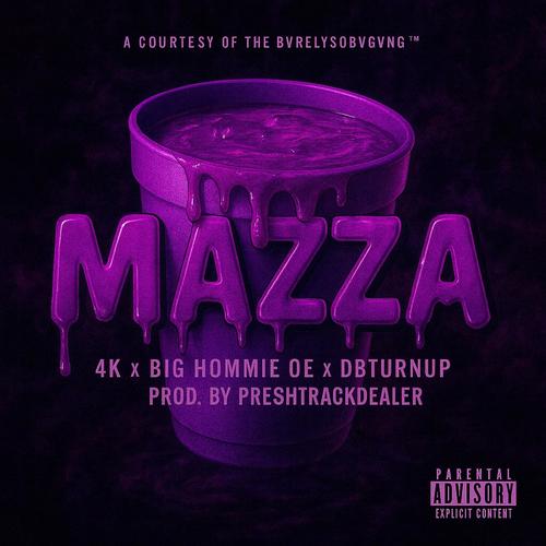 MAZZA (feat. 4K, Big Hommie OE, DBturnUp & PreshTrackdealer) [Explicit]
