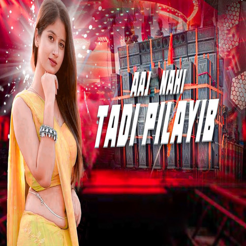 Aaj Nahi Tadi Pilayib