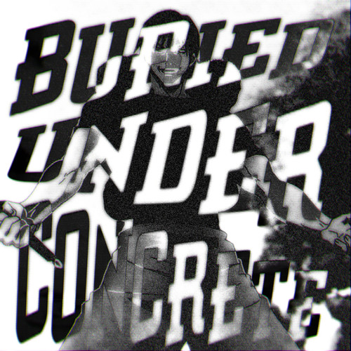 BURIED UNDER CONCRETE (Explicit)