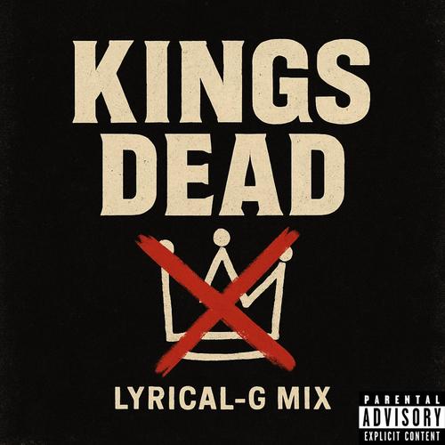 King's Dead (feat. Baby-G602) [Lyrical-G Mix] [Explicit]