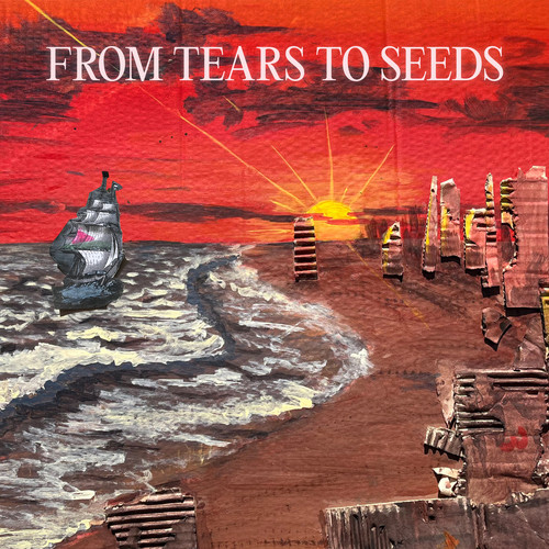FROM TEARS TO SEEDS